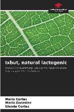 Ixbut, natural lactogenic de Mario Cortez