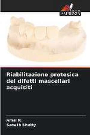 Riabilitazione protesica dei difetti mascellari acquisiti de Amal K.