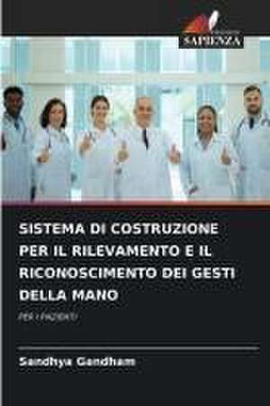 SISTEMA DI COSTRUZIONE PER IL RILEVAMENTO E IL RICONOSCIMENTO DEI GESTI DELLA MANO de Sandhya Gandham