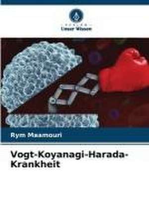 Vogt-Koyanagi-Harada-Krankheit de Rym Maamouri