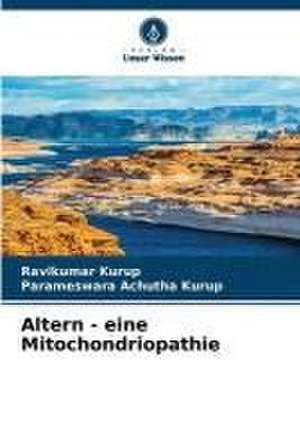 Altern - eine Mitochondriopathie de Ravikumar Kurup