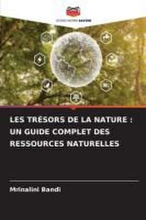 LES TRÉSORS DE LA NATURE : UN GUIDE COMPLET DES RESSOURCES NATURELLES de Mrinalini Bandi