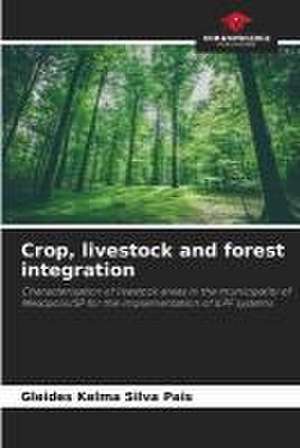 Crop, livestock and forest integration de Gleides Kelma Silva Pais