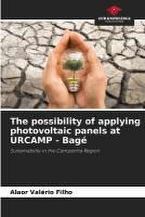 The possibility of applying photovoltaic panels at URCAMP - Bagé de Alaor Valério Filho