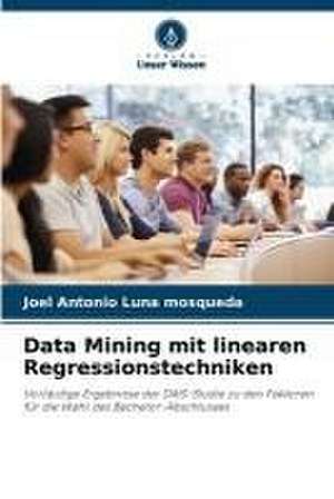 Data Mining mit linearen Regressionstechniken de Joel Antonio Luna Mosqueda