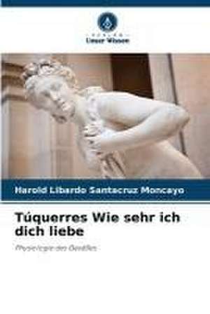 Túquerres Wie sehr ich dich liebe de Harold Libardo Santacruz Moncayo