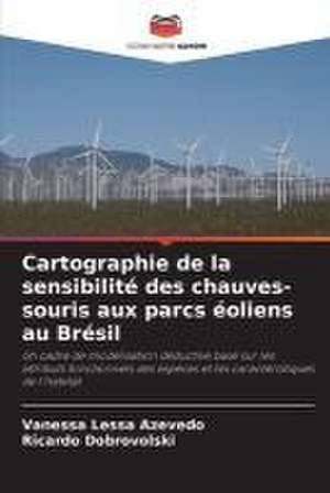 Cartographie de la sensibilité des chauves-souris aux parcs éoliens au Brésil de Vanessa Lessa Azevedo