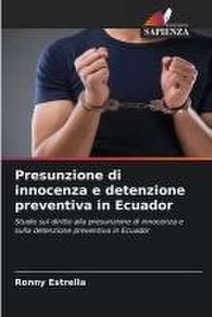 Presunzione di innocenza e detenzione preventiva in Ecuador de Ronny Estrella