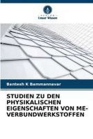 STUDIEN ZU DEN PHYSIKALISCHEN EIGENSCHAFTEN VON ME-VERBUNDWERKSTOFFEN de Bantesh K Bammannavar