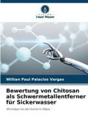 Bewertung von Chitosan als Schwermetallentferner für Sickerwasser de Willian Paul Palacios Vargas