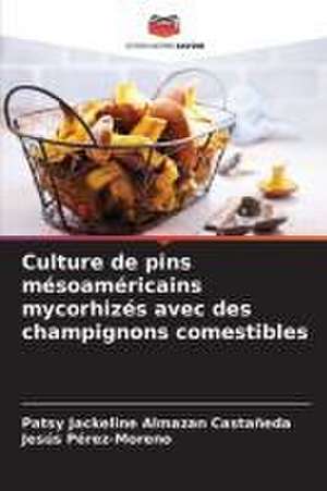 Culture de pins mésoaméricains mycorhizés avec des champignons comestibles de Patsy Jackeline Almazan Castañeda