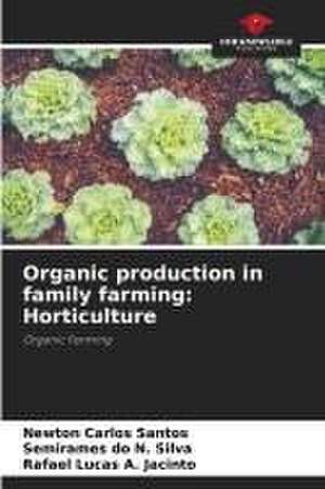 Organic production in family farming: Horticulture de Newton Carlos Santos