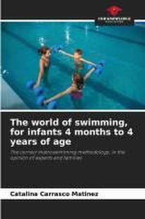 The world of swimming, for infants 4 months to 4 years of age de Catalina Carrasco Matínez