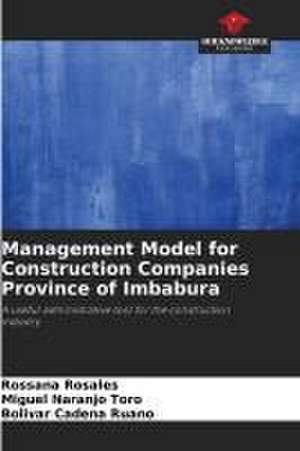 Management Model for Construction Companies Province of Imbabura de Rossana Rosales