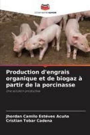 Production d'engrais organique et de biogaz à partir de la porcinasse de Jhordan Camilo Estéves Acuña