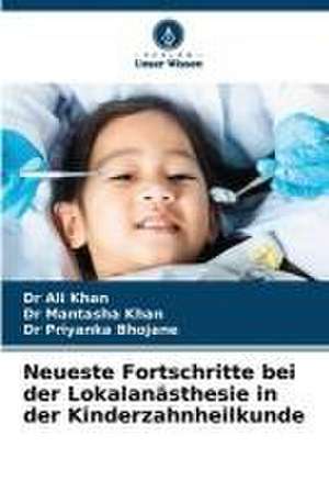 Neueste Fortschritte bei der Lokalanästhesie in der Kinderzahnheilkunde de Ali Khan