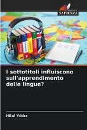 I sottotitoli influiscono sull'apprendimento delle lingue? de Hilal Y¿ld¿z