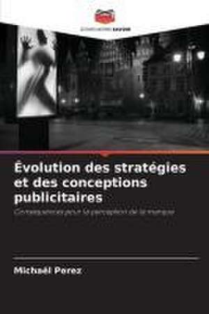 Évolution des stratégies et des conceptions publicitaires de Michaël Perez