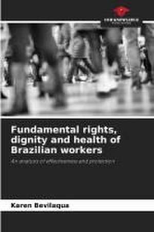 Fundamental rights, dignity and health of Brazilian workers de Karen Bevilaqua