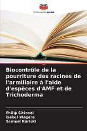 Biocontrôle de la pourriture des racines de l'armillaire à l'aide d'espèces d'AMF et de Trichoderma de Philip Sitienei