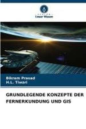 GRUNDLEGENDE KONZEPTE DER FERNERKUNDUNG UND GIS de Bikram Prasad