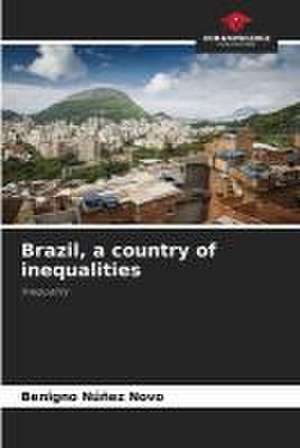 Brazil, a country of inequalities de Benigno Núñez Novo