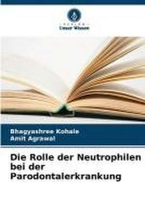 Die Rolle der Neutrophilen bei der Parodontalerkrankung de Bhagyashree Kohale