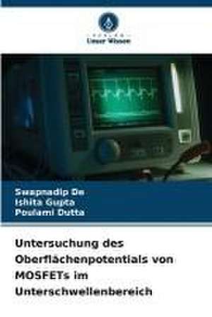 Untersuchung des Oberflächenpotentials von MOSFETs im Unterschwellenbereich de Swapnadip De