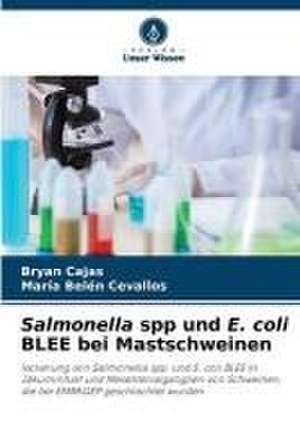 Salmonella spp und E. coli BLEE bei Mastschweinen de Bryan Cajas