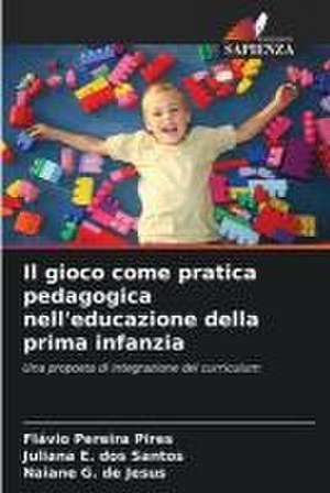 Il gioco come pratica pedagogica nell'educazione della prima infanzia de Flávio Pereira Pires