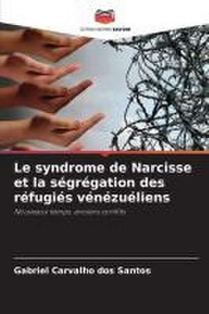 Le syndrome de Narcisse et la ségrégation des réfugiés vénézuéliens de Gabriel Carvalho Dos Santos