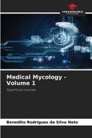 Medical Mycology - Volume 1 de Benedito Rodrigues Da Silva Neto