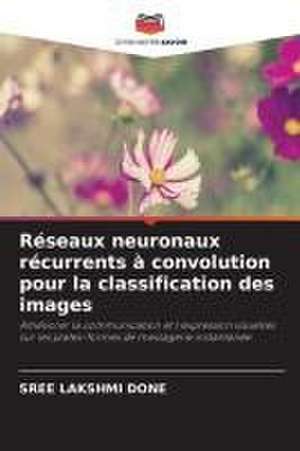 Réseaux neuronaux récurrents à convolution pour la classification des images de Sree Lakshmi Done