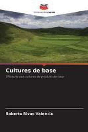 Cultures de base de Roberto Rivas Valencia