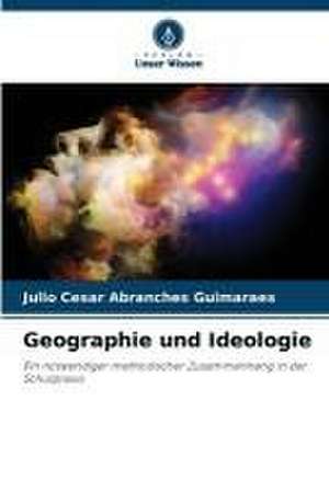 Geographie und Ideologie de Julio Cesar Abranches Guimarães