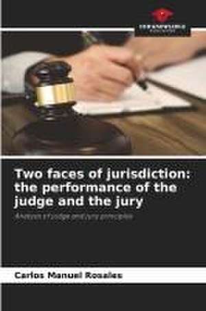 Two faces of jurisdiction: the performance of the judge and the jury de Carlos Manuel Rosales