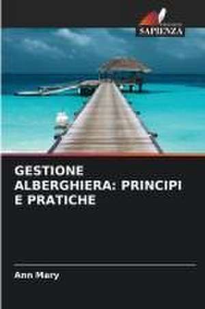 GESTIONE ALBERGHIERA: PRINCIPI E PRATICHE de Ann Mary