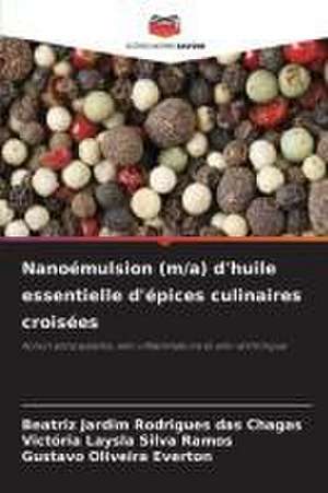 Nanoémulsion (m/a) d'huile essentielle d'épices culinaires croisées de Beatriz Jardim Rodrigues Das Chagas