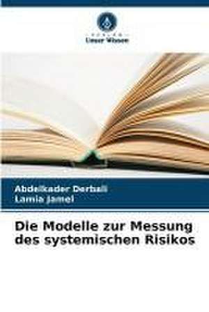 Die Modelle zur Messung des systemischen Risikos de Abdelkader Derbali