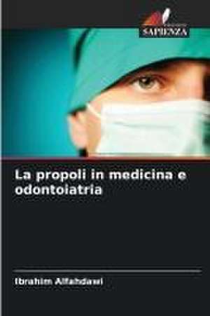 La propoli in medicina e odontoiatria de Ibrahim Alfahdawi