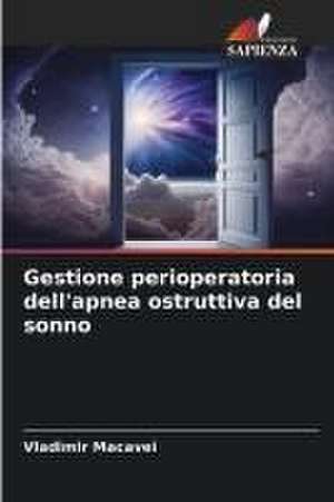 Gestione perioperatoria dell'apnea ostruttiva del sonno de Vladimir Macavei