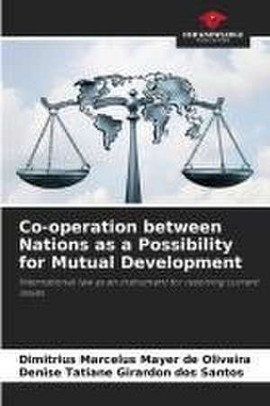 Co-operation between Nations as a Possibility for Mutual Development de Dimitrius Marcelus Mayer de Oliveira