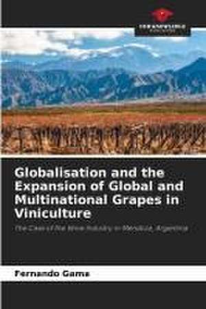 Globalisation and the Expansion of Global and Multinational Grapes in Viniculture de Fernando Gama