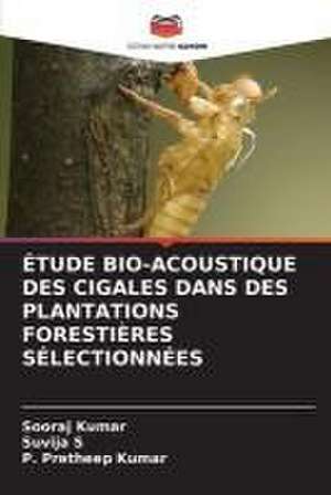 ÉTUDE BIO-ACOUSTIQUE DES CIGALES DANS DES PLANTATIONS FORESTIÈRES SÉLECTIONNÉES de Sooraj Kumar