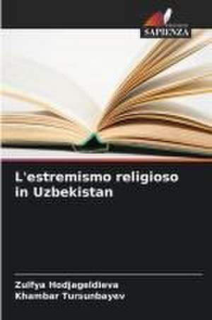 L'estremismo religioso in Uzbekistan de Zulfya Hodjageldieva