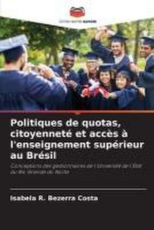 Politiques de quotas, citoyenneté et accès à l'enseignement supérieur au Brésil de Isabela R. Bezerra Costa