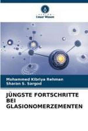 JÜNGSTE FORTSCHRITTE BEI GLASIONOMERZEMENTEN de Mohammed Kibriya Rehman