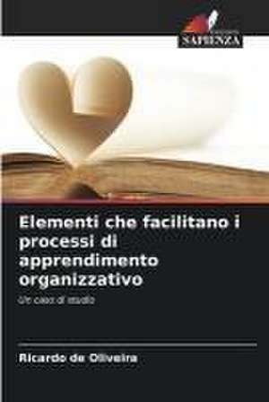 Elementi che facilitano i processi di apprendimento organizzativo de Ricardo de Oliveira