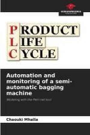 Automation and monitoring of a semi-automatic bagging machine de Chaouki Mhalla