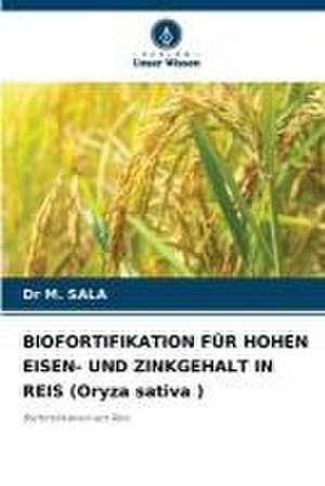 BIOFORTIFIKATION FÜR HOHEN EISEN- UND ZINKGEHALT IN REIS (Oryza sativa ) de M. Sala